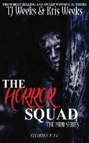 [The Horror Squad: The Mini Series 02] • The Horror Squad · the Mini Series 2 (Stories 8-14)